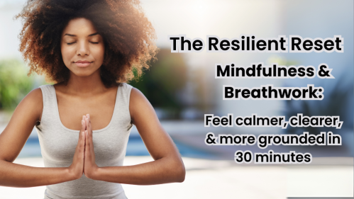 Free Online Event: Resilient Reset - Mindfulness & Breathwork to Feel Calm, Clear & Grounded